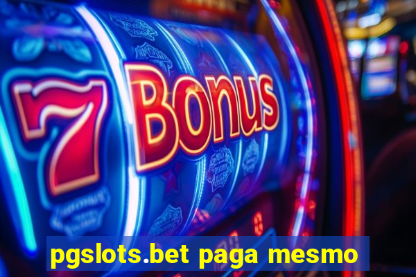 pgslots.bet paga mesmo